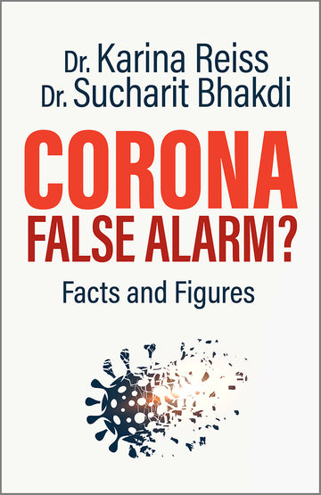 Corona, False Alarm? Facts & Figures