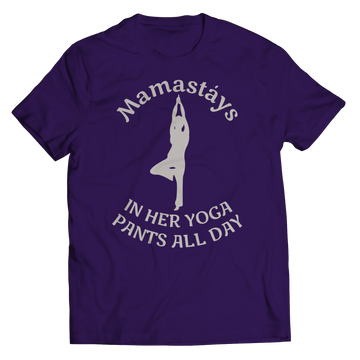 Limited Edition - Mamastays In Her Yoga Pants All Day